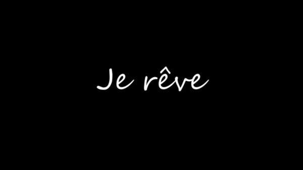 Je rêve